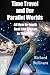 Time Travel and Our Parallel Worlds by Richard Bullivant