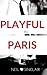 Playful in Paris: An ABDL / DDLG Full Length Novel with a Naughty Heroine