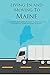 Living In and Moving To Maine: A Comprehensive Guide on How to Relocate and the Essential Guide to Living in Maine (Moving and Living Book 1)