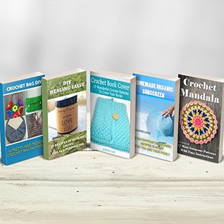 Crochet Bag DIY / DIY Healing Salve / Crochet Book Cover / Homemade Organic Sunscreen / Crochet Mandala (Kindle Edition)