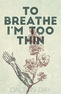 To Breathe I'm Too Thin (Chapbook)