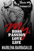 My Boss, Passion, Love, Life