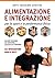 Alimentazione e integrazione: per lo sport e la performance fisica (Italian Edition)