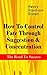 How To Control Fate Through Suggestion & Concentration: The Road To Success: Become the Master of Your Own Destiny and Feel the Positive Power of Focus in Your Life