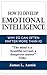 Emotional Intelligence: Why EQ Can Often Matter More Than IQ (Control your emotions, communication skills, social skills, IQ, success)