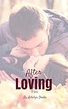 After Loving You by Ashelyn Drake