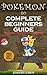 Pokémon Go: Complete Beginners Guide (Pokémon Mastery – Tips, Tricks, Strategies, Walkthrough, Secrets, Hints, Android, iOS)