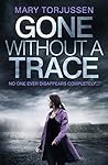 Gone Without A Trace by Mary Torjussen