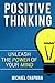 Positive Thinking: Unleash the Power of your Mind