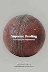 Supreme Bowling: 100 Great Test Performances Supreme Bowling: 100 Great Test Performances