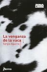 La venganza de la vaca by Sergio Aguirre