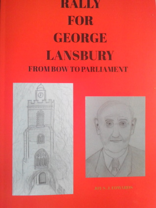 Rally For George Lansbury: FROM BOW TO PARLIAMENT