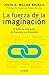 La fuerza de la imaginación by Julio Millán Bojalil La fuerza de la imaginación by Julio Millán Bojalil