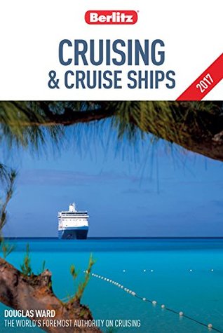 Berlitz Cruising & Cruise Ships 2017 (Berlitz Cruise Guide Book 12)