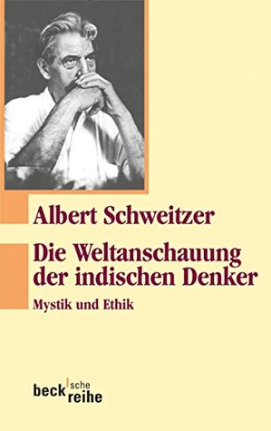 Die Weltanschauung der indischen Denker: Mystik und Ethik (Beck'sche Reihe)