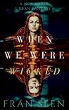 When We Were Wicked