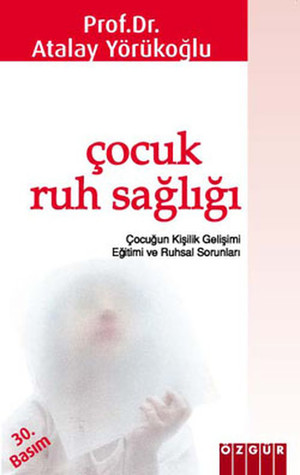 Çocuk Ruh Sağlığı: Çocuğun Kişilik Gelişimi, Eğitimi ve Ruhsal Sorunları (Paperback)
