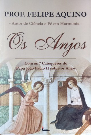 Os Anjos: Com as 7 Catequeses do Papa João Paulo II sobre os Anjos
