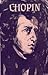 Fryderyk Chopin. Elu ja looming