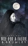 Woe for a Faerie by B. Brumley