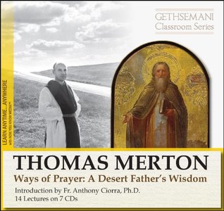 Ways of Prayer: A Desert Father's Wisdom (Now You Know Media Audio Learning Course)