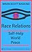 Race Relations: Self-Help World Peace (The Message of Global Unity #10)