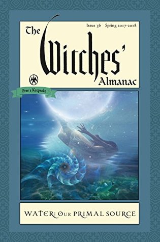 The Witches' Almanac: Issue 36, Spring 2017 to 2018: Water: Our Primal Source (Kindle Edition)