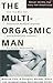 The Multi Orgasmic Man: Sexual Secrets Every Man Should Know