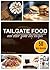 TAILGATE FOOD AND OTHER GAME DAY RECIPES: 50 Best Tailgate Recipes and Party Food for the Ultimate Tailgaters