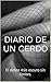 DIARIO DE UN CERDO: El deseo más oscuro sin límites. (Spanish Edition)