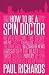 How to Be a Spin Doctor: Handling the Media in the Digital Age
