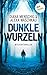 Dunkle Wurzeln: Mysterythriller (German Edition)