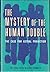The Mystery of the Human Do...