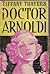 Doctor Arnoldi by Tiffany Thayer