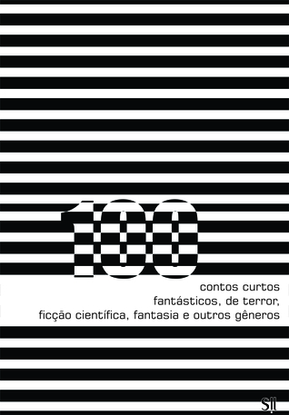 100 Contos Curtos - fantásticos, de terror, ficção científica, fantasia e outros gêneros