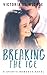 Breaking the Ice (Ice Breaker #1)