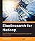 Elasticsearch for Hadoop