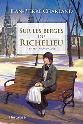 La tentation d'Aldée (Sur les berges du Richelieu #1)