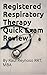 Registered Respiratory Therapy Quick Exam Review