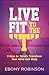 Live Fit to the T!: Keys to Totally Transform Your Mind and Body