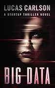 Big Data: A Startup Thriller Novel