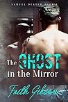 The Ghost in the Mirror by Faith  Gibson