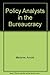 Policy analysts in the bureaucracy