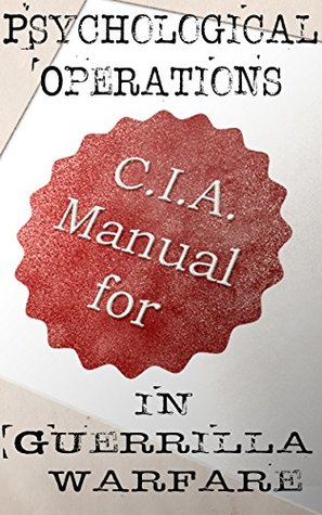 CIA Manual for Psychological Operations in Guerrilla Warfare (Kindle Edition)