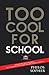 Too Cool For School: School...