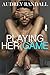 Playing Her Game