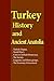 Turkey History and Ancient Anatolia: Turkish Origins, World War I, Crisis in Turkish Democracy, the Society, Linguistic and Ethnic Groups, The Economy, Government