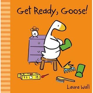Get Ready, Goose! (Board book)