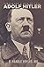 Adolf Hitler: Parkinson's Man of Evil (King David to Hitler to Goldman Sachs Book 4)