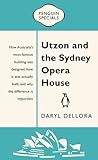 Utzon and the Sydney Opera House by Daryl Dellora